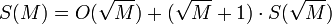  S(M) = O( \sqrt{M}) + (\sqrt{M}+1) \cdot S(\sqrt{M}) 