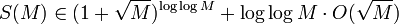  S(M) \in (1 + \sqrt{M})^{\log \log M}  + \log \log M \cdot O( \sqrt{M} )